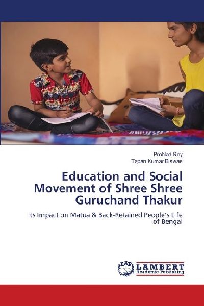 Education and Social Movement of Shree Shree Guruchand Thakur: Its Impact on Matua & Back-Retained Peoples Life of Bengal