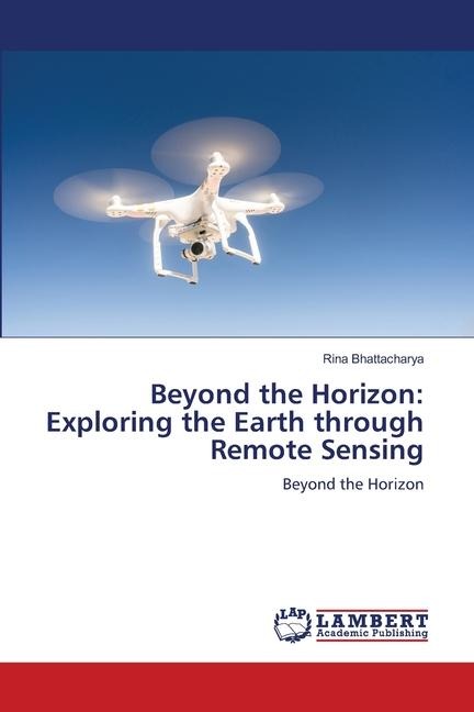 Beyond the Horizon: Exploring the Earth through Remote Sensing: Beyond the Horizon
