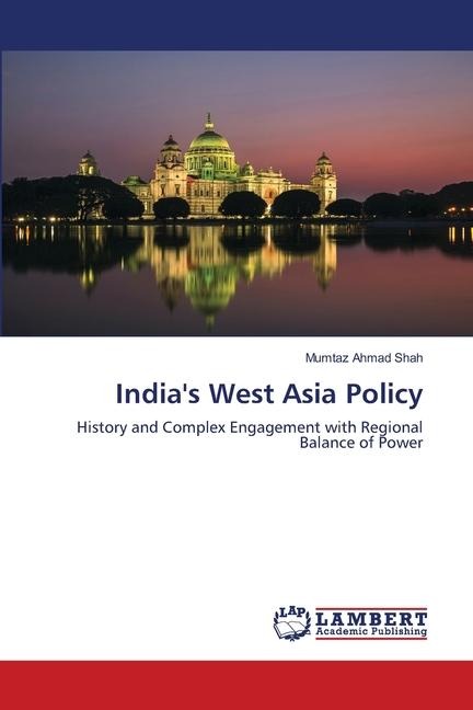India¿s West Asia Policy: Study of History and Complex Engagement with: Study of History and Complex Engagement with