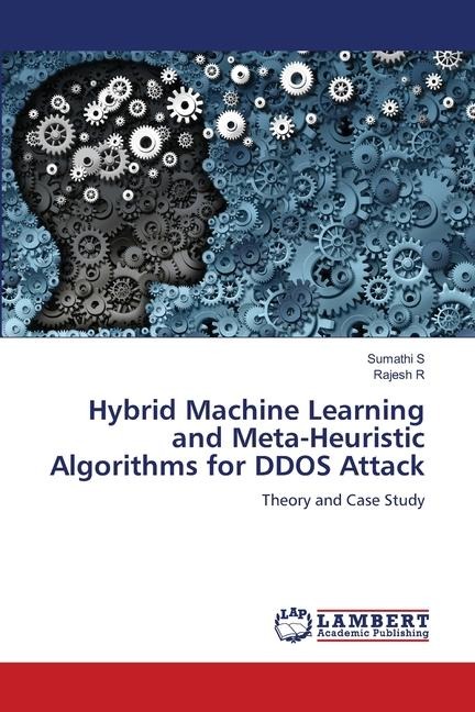 Hybrid Machine Learning and Meta-Heuristic Algorithms for DDOS Attack: Theory and Case Study
