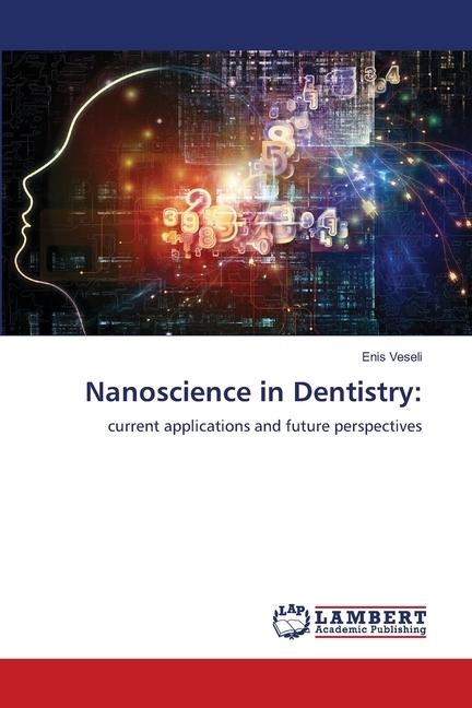 Nanoscience in Dentistry:: current applications and future perspectives