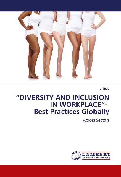 DIVERSITY AND INCLUSION IN WORKPLACE- Best Practices Globally: Across Sectors