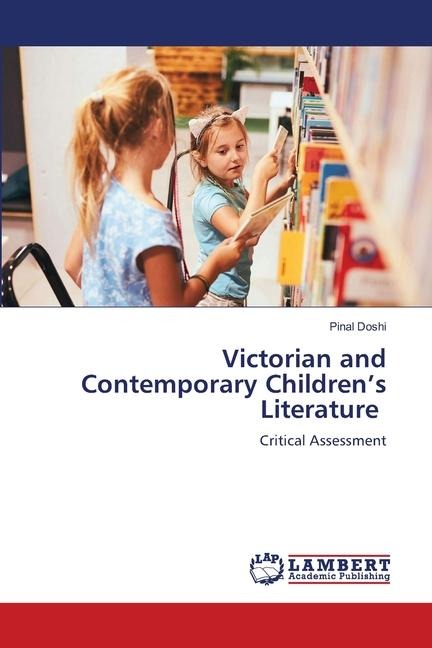 Victorian and Contemporary Childrens Literature: Critical Assessment