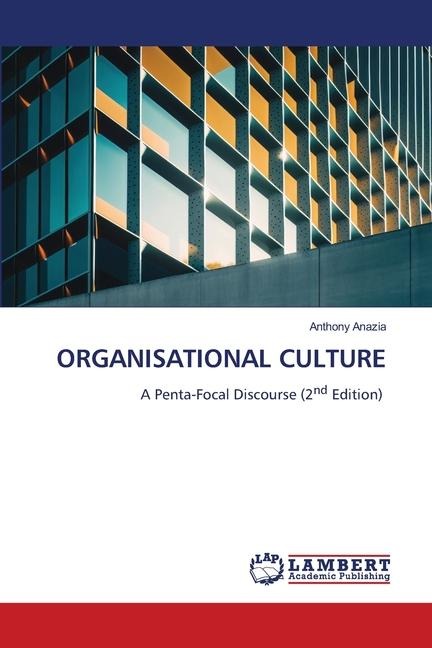 ORGANISATIONAL CULTURE: A Penta-Focal Discourse (2nd Edition)