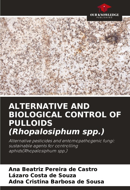 ALTERNATIVE AND BIOLOGICAL CONTROL OF PULLOIDS (Rhopalosiphum spp.): Alternative pesticides and entomopathogenic fungi: sustainable agents for controlling aphids(Rhopalosiphum spp.)