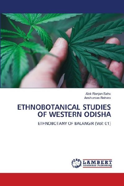 ETHNOBOTANICAL STUDIES OF WESTERN ODISHA: ETHNOBOTANY OF BALANGIR (Vol: 01)