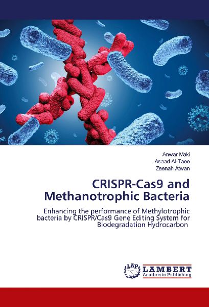 CRISPR-Cas9 and Methanotrophic Bacteria: Enhancing the performance of Methylotrophic bacteria by CRISPR/Cas9 Gene Editing System for Biodegradation Hydrocarbon