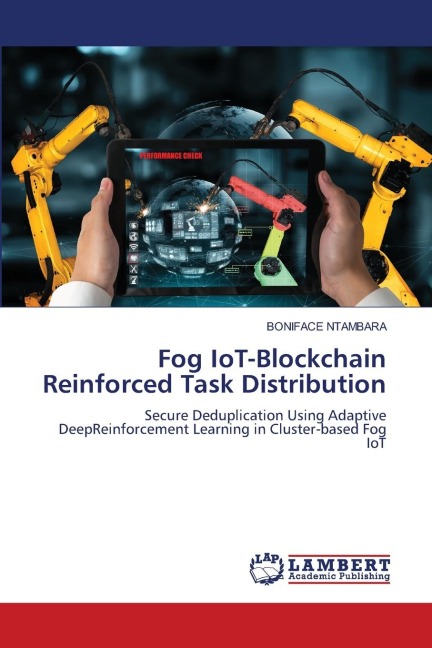 Fog IoT-Blockchain Reinforced Task Distribution: Secure Deduplication Using Adaptive DeepReinforcement Learning in Cluster-based Fog IoT