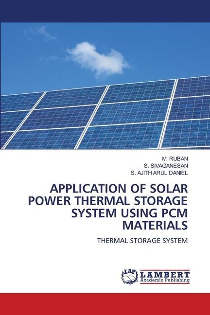 APPLICATION OF SOLAR POWER THERMAL STORAGE SYSTEM USING PCM MATERIALS: THERMAL STORAGE SYSTEM