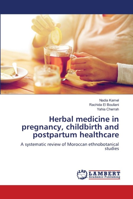 Herbal medicine in pregnancy, childbirth and postpartum healthcare: A systematic review of Moroccan ethnobotanical studies