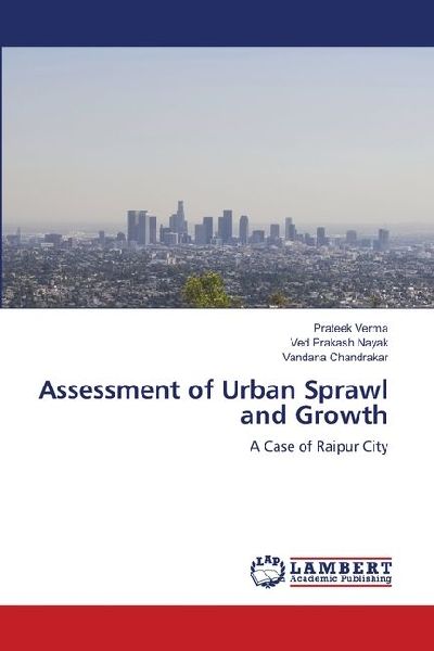 Assessment of Urban Sprawl and Growth: A Case of Raipur City