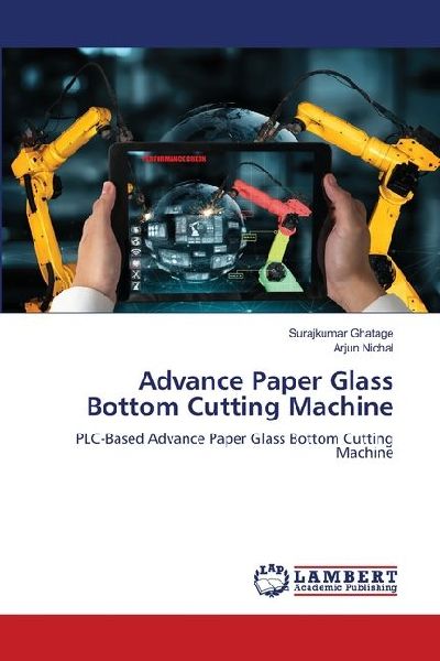 Advance Paper Glass Bottom Cutting Machine: PLC-Based Advance Paper Glass Bottom Cutting Machine