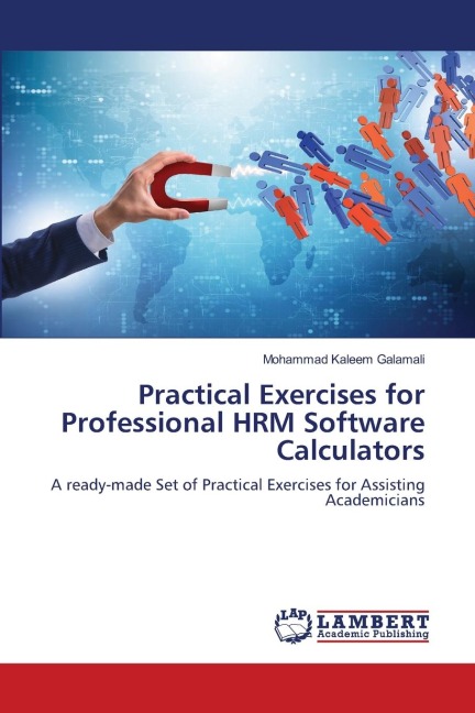 Practical Exercises for Professional HRM Software Calculators: A ready-made Set of Practical Exercises for Assisting Academicians