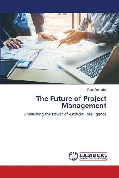 The Future of Project Management: Unleashing the Power of Artificial Intelligence
