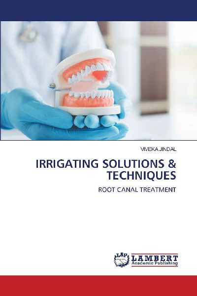 IRRIGATING SOLUTIONS & TECHNIQUES: ROOT CANAL TREATMENT
