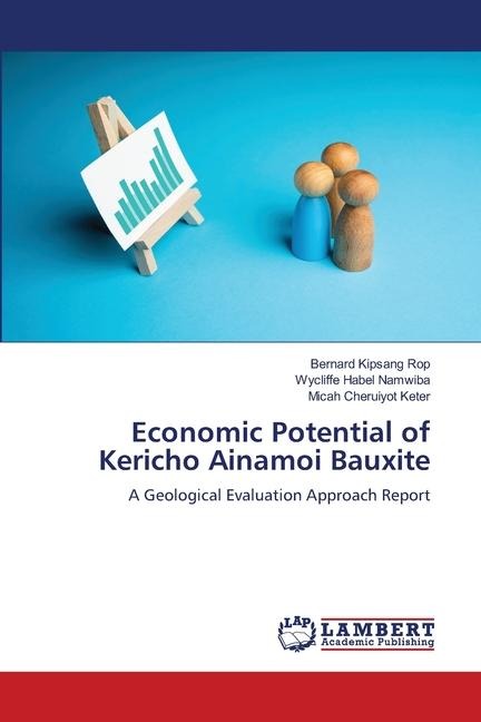 Economic Potential of Kericho Ainamoi Bauxite: A Geological Evaluation Approach Report