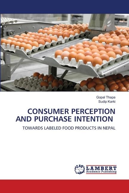 CONSUMER PERCEPTION AND PURCHASE INTENTION: TOWARDS LABELED FOOD PRODUCTS IN NEPAL