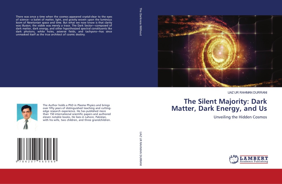 The Silent Majority: Dark Matter, Dark Energy, and Us: Unveiling the Hidden Cosmos