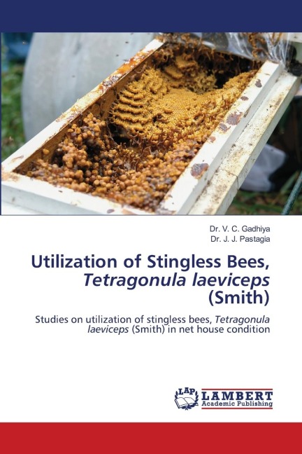 Utilization of Stingless Bees, Tetragonula laeviceps (Smith): Studies on utilization of stingless bees, Tetragonula laeviceps (Smith) in net house condition