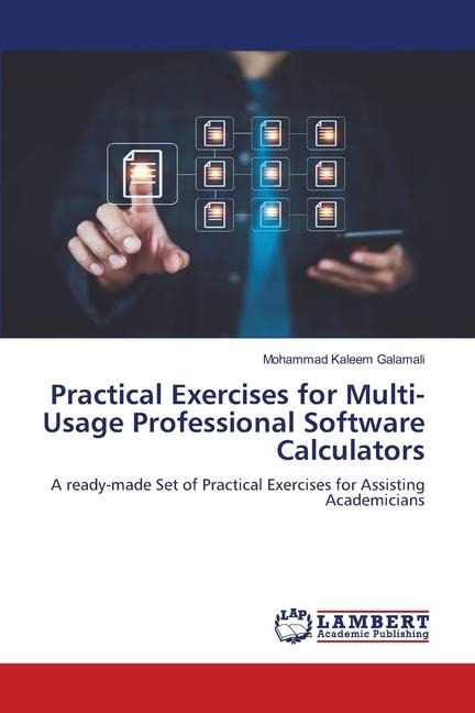 Practical Exercises for Multi-Usage Professional Software Calculators: A ready-made Set of Practical Exercises for Assisting Academicians
