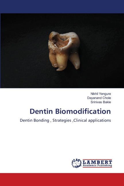 Dentin Biomodification: Dentin Bonding , Strategies ,Clinical applications