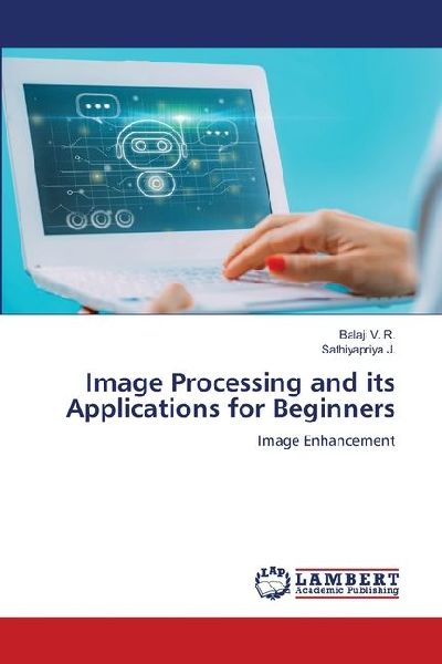 Image Processing and its Applications for Beginners: Image Enhancement
