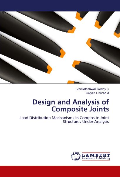 Design and Analysis of Composite Joints: Load Distribution Mechanisms in Composite Joint Structures Under Analysis