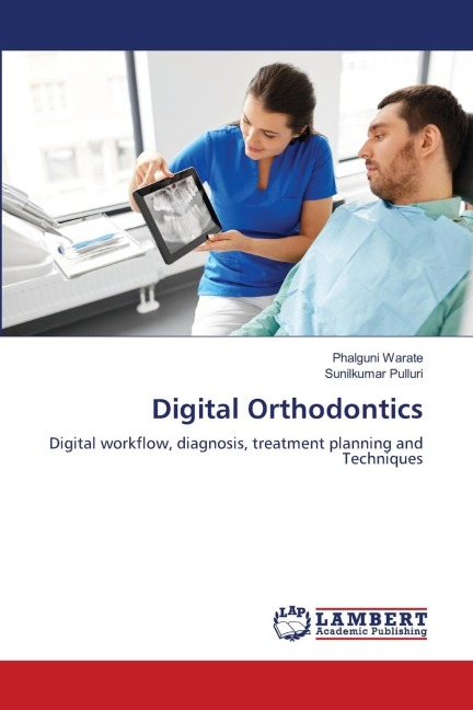 Digital Orthodontics: Digital workflow, diagnosis, treatment planning and Techniques