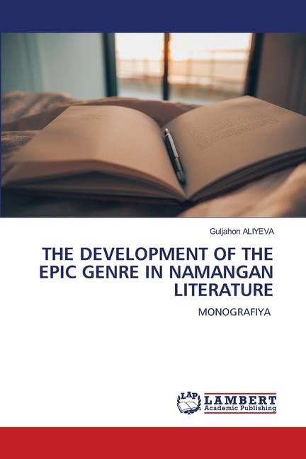 THE DEVELOPMENT OF THE EPIC GENRE IN NAMANGAN LITERATURE: MONOGRAFIYA