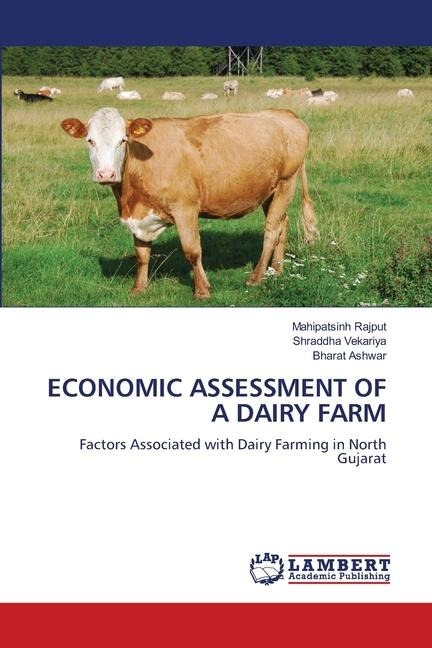 ECONOMIC ASSESSMENT OF A DAIRY FARM: Factors Associated with Dairy Farming in North Gujarat