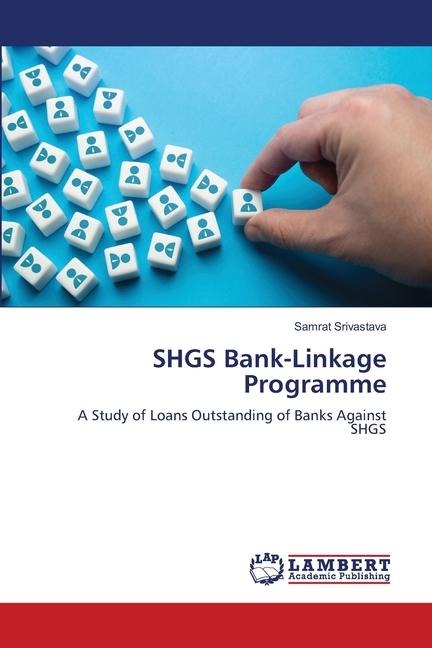 SHGS Bank-Linkage Programme: A Study of Loans Outstanding of Banks Against SHGS