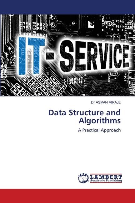 Data Structure and Algorithms: A Practical Approach
