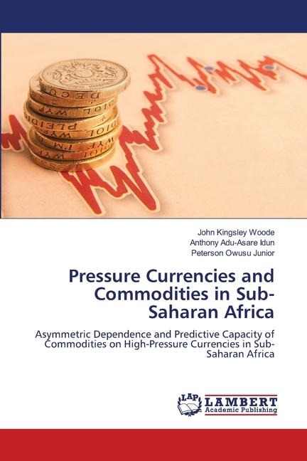 Pressure Currencies and Commodities in Sub-Saharan Africa: Asymmetric Dependence and Predictive Capacity of Commodities on High-Pressure Currencies in Sub-Saharan Africa