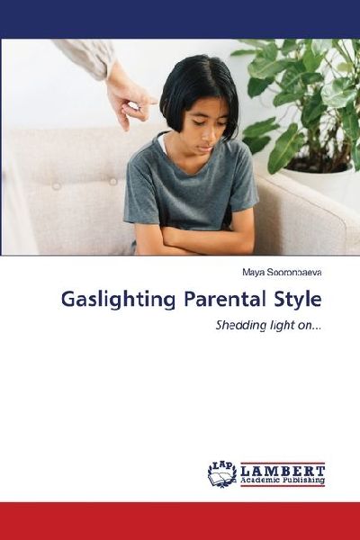 Gaslighting Parental Style: Shedding light on...
