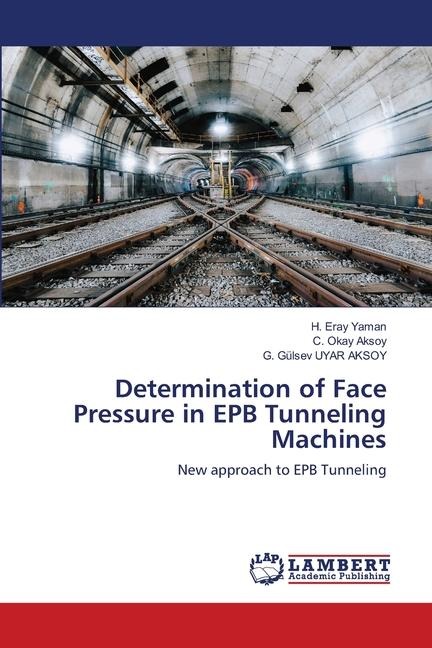 Determination of Face Pressure in EPB Tunneling Machines: New approach to EPB Tunneling
