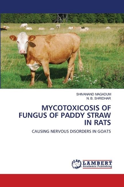 MYCOTOXICOSIS OF FUNGUS OF PADDY STRAW IN RATS: CAUSING NERVOUS DISORDERS IN GOATS