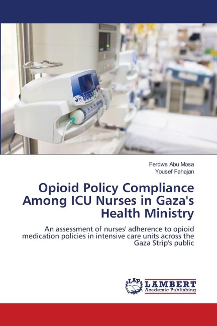 Opioid Policy Compliance Among ICU Nurses in Gazas Health Ministry: An assessment of nurses adherence to opioid medication policies in intensive care units across the Gaza Strips public