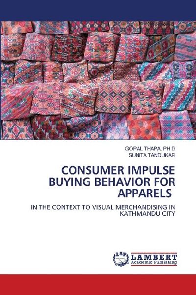 CONSUMER IMPULSE BUYING BEHAVIOR FOR APPARELS: IN THE CONTEXT TO VISUAL MERCHANDISING IN KATHMANDU CITY