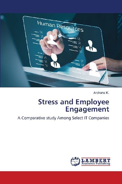 Stress and Employee Engagement: A Comparative study Among Select IT Companies