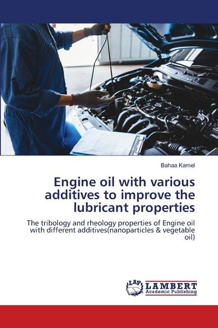 Engine oil with various additives to improve the lubricant properties: The tribology and rheology properties of Engine oil with different additives(nanoparticles & vegetable oil)