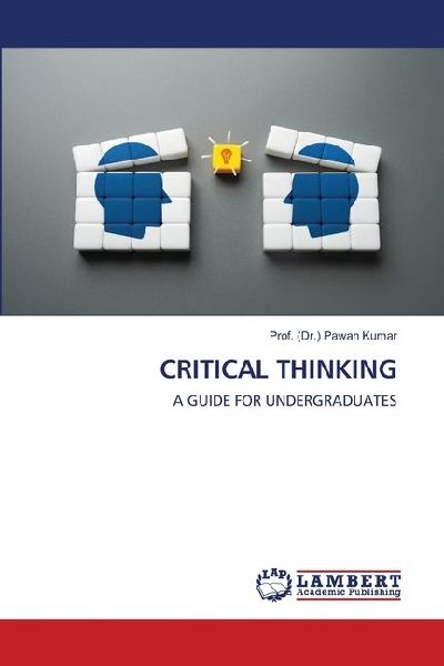 CRITICAL THINKING: A GUIDE FOR UNDERGRADUATES