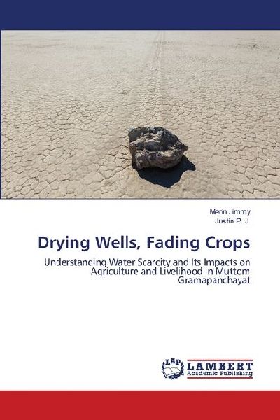 Drying Wells, Fading Crops: Understanding Water Scarcity and Its Impacts on Agriculture and Livelihood in Muttom Gramapanchayat