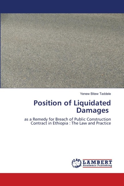 Position of Liquidated Damages: as a Remedy for Breach of Public Construction Contract in Ethiopia : The Law and Practice