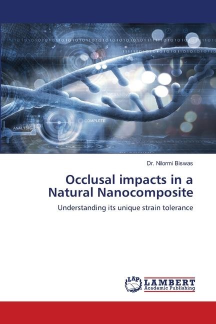 Occlusal impacts in a Natural Nanocomposite: Understanding its unique strain tolerance