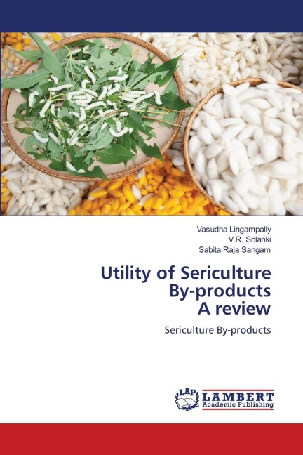 Utility of Sericulture By-products A review: Sericulture By-products