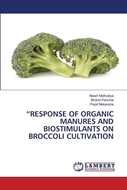 RESPONSE OF ORGANIC MANURES AND BIOSTIMULANTS ON BROCCOLI CULTIVATION