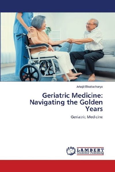 Geriatric Medicine: Navigating the Golden Years: Geriatric Medicine