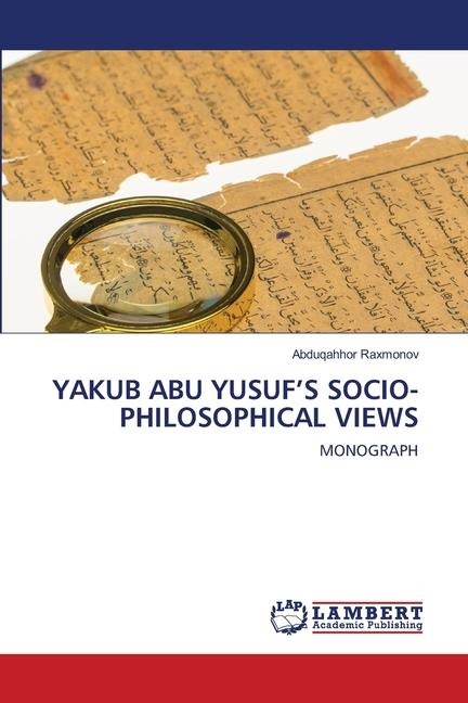 YAKUB ABU YUSUFS SOCIO-PHILOSOPHICAL VIEWS: MONOGRAPH