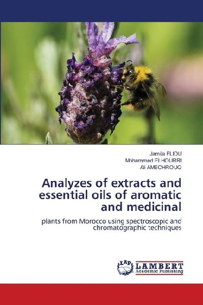 Analyzes of extracts and essential oils of aromatic and medicinal: plants from Morocco using spectroscopic and chromatographic techniques