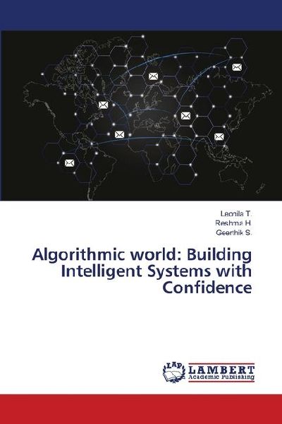 Algorithmic world: Building Intelligent Systems with Confidence
